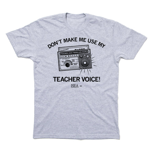 Don't Make Me Use My Teacher Voice