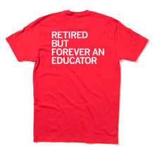 Load image into Gallery viewer, ISEA Retired: Retired But Forever an Educator Shirt